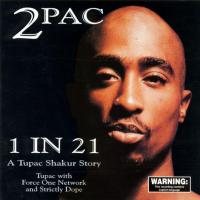 2Pac - 1997 - 1 In 21 - A Tupac Shakur Story