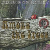 Arrested Development - 2004 - Among The Trees (Front Cover)