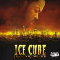 Ice Cube - 2006 - Laugh Now, Cry Later