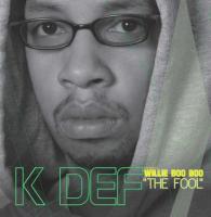 K-Def - 2006 - Willie Boo Boo "The Fool"