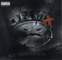 Onyx - 1995 - All We Got Iz Us