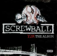 Screwball - 2000 - Y2K