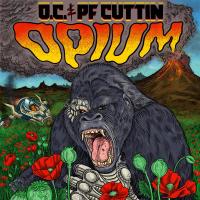 O.C. & P.F. Cuttin' - 2018 - Opium