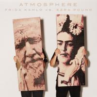 Atmosphere - 2016 - Frida Kahlo vs. Ezra Pound