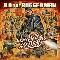 R.A. The Rugged Man - 2020 - All My Heroes Are Dead
