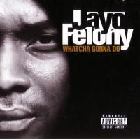 Jayo Felony - 1998 - Whatcha Gonna Do