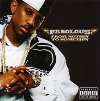 Fabolous - 2007 - From Nothin' To Somethin' (Front Cover)