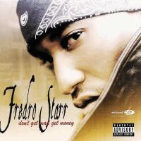 Fredro Starr - 2003 - Don't Get Mad Get Money