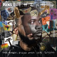 Reks вернулся с новым альбомом «T.H.I.N.G.S. (The Hunger Inside Never Gets Satisfied)»